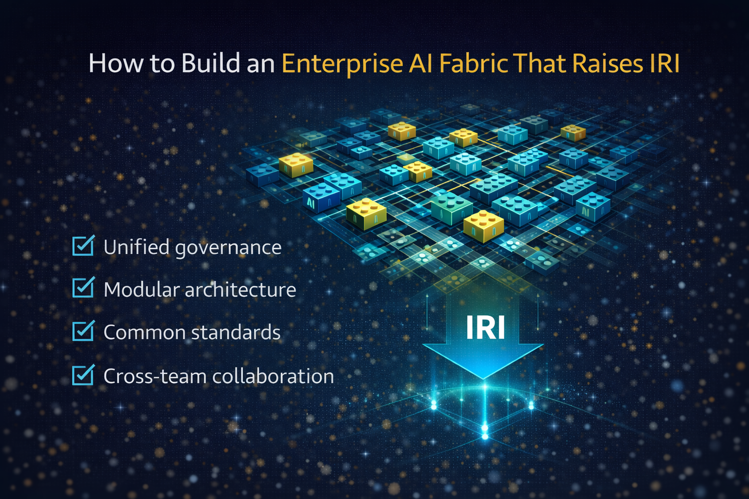 How to Build an Enterprise AI Fabric That Raises IRI