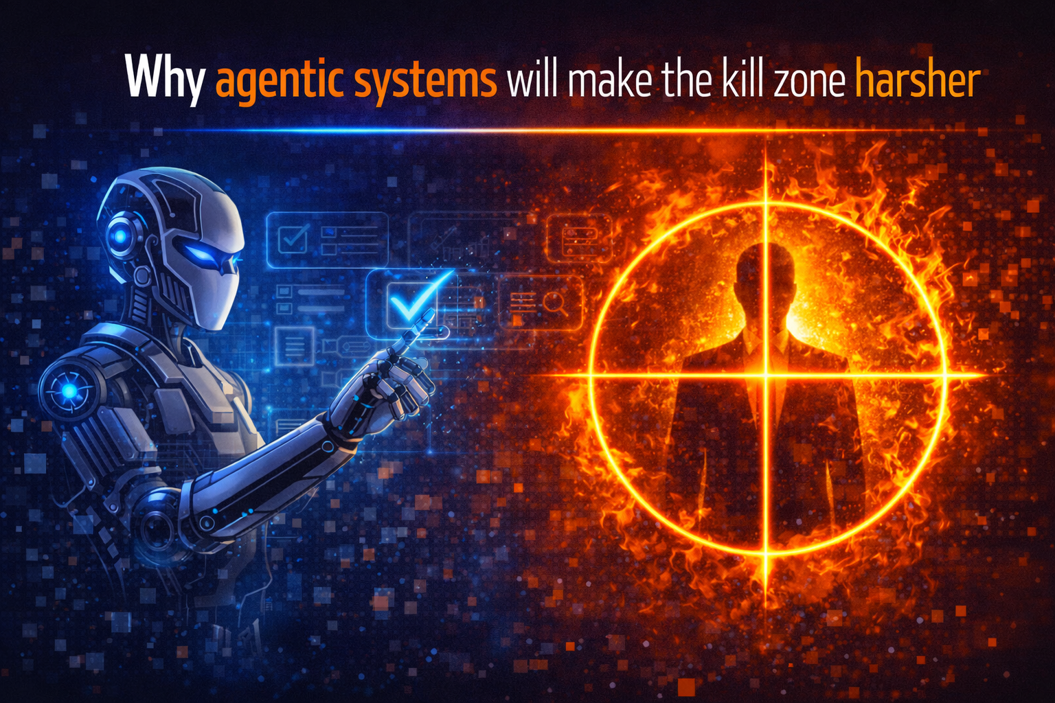 Why agentic systems will make the kill zone harsher