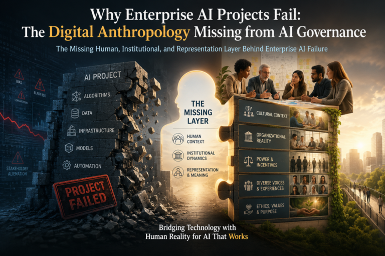 Why Enterprise AI Projects Fail: The Digital Anthropology Missing from AI Governance